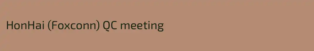 HonHai (Foxconn) QC meeting